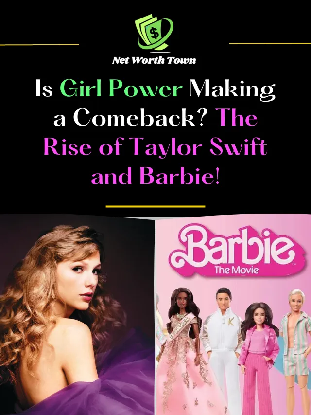 Is Girl Power Making a Comeback? The Rise of Taylor Swift and Barbie!