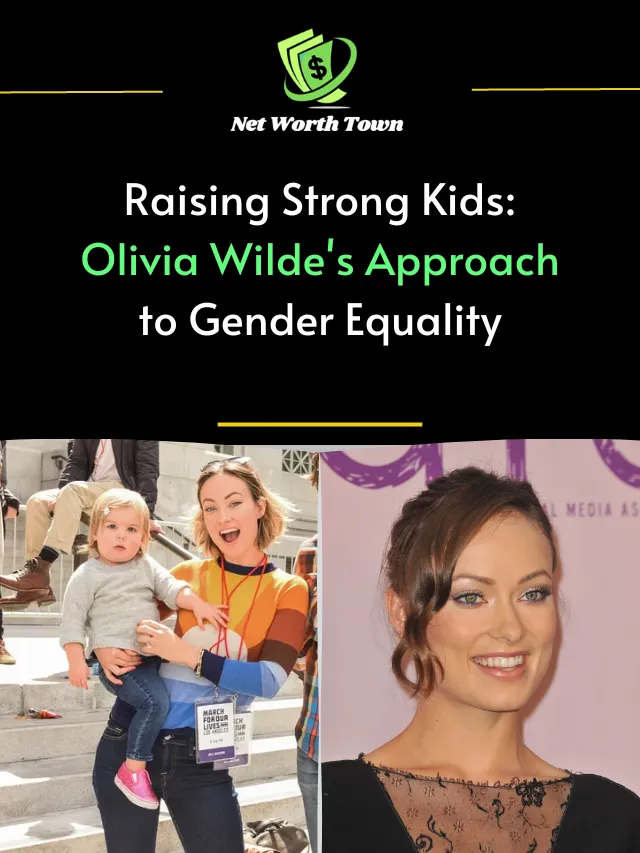 Raising Strong Kids: Olivia Wilde’s Approach to Gender Equality