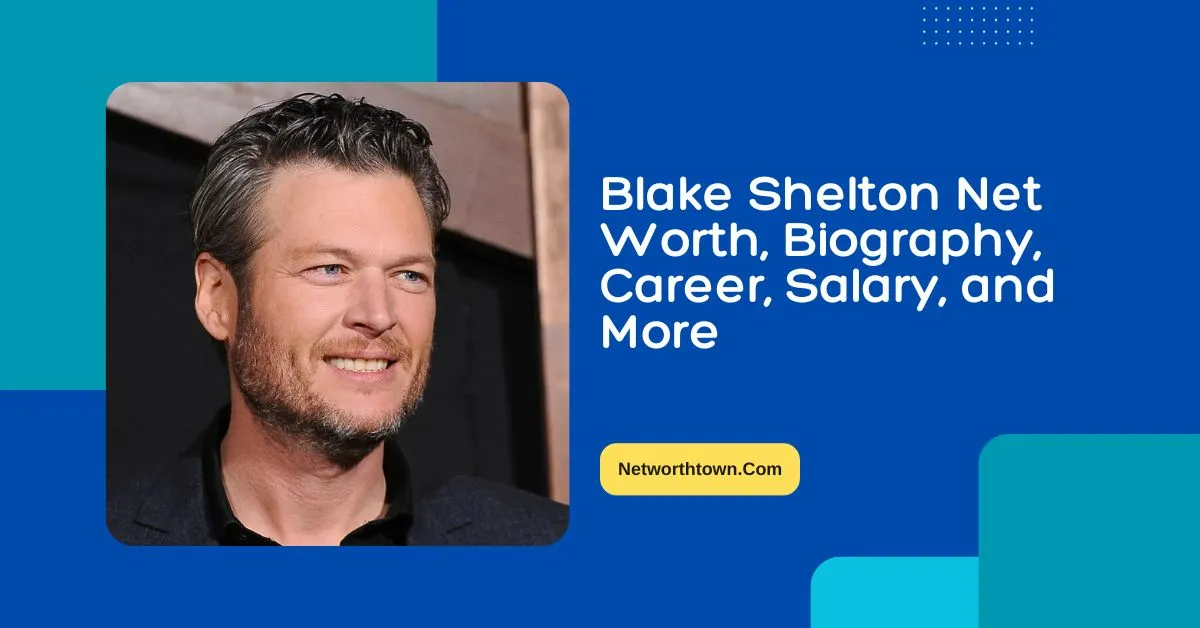 Blake Shelton Net Worth 2023 Bio Career Salary And More   Blake Shelton Net Worth Biography Career Salary And More.webp